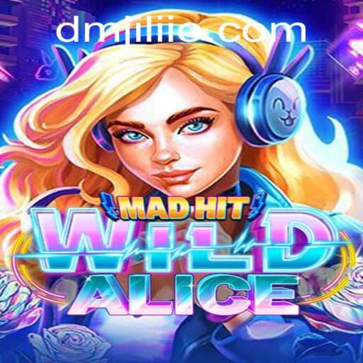 MadHitWildAlice: Unleashing Adventure with DMJILI